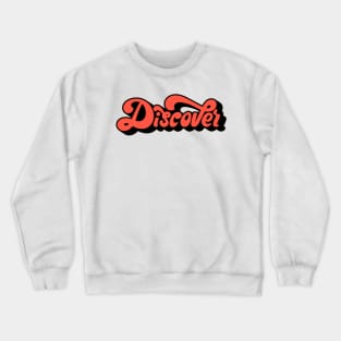 Discover Crewneck Sweatshirt